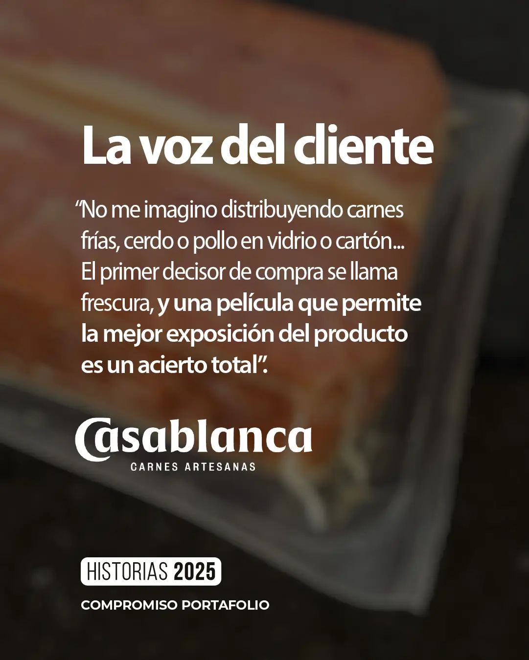 Testimonio de la empresa Casablanca sobre la frescura y calidad de los empaques de barrera para carnes frías.