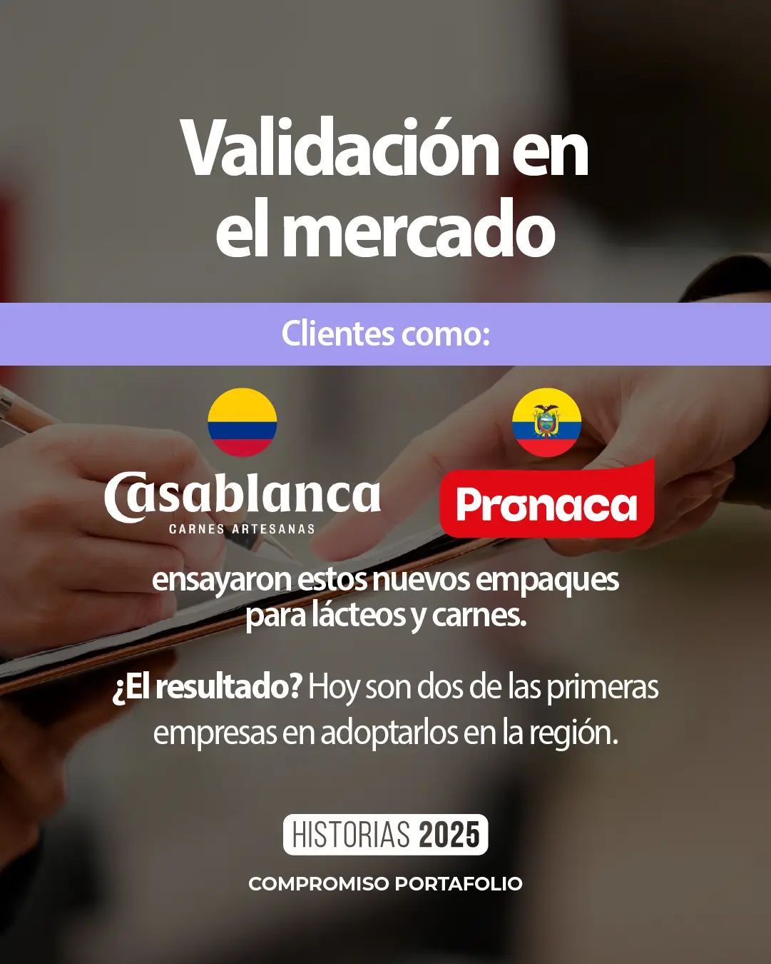 Validación de nuevos empaques para lácteos y carnes con clientes líderes como Casablanca (Colombia) y Pronaca (Ecuador).